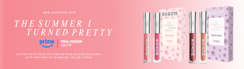 NEW EXCLUSIVE KITS 
THE SUMMER I TURNED PRETTY 

Just like the hit series that inspired these pout-plumping sets – you’ll want them for all seasons, not just summer.

Prime. Final Season - July 16